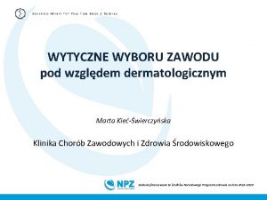 WYTYCZNE WYBORU ZAWODU pod wzgldem dermatologicznym Marta Kiewierczyska