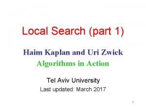 Local Search part 1 Haim Kaplan and Uri