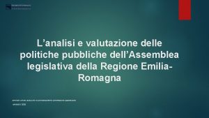 Lanalisi e valutazione delle politiche pubbliche dellAssemblea legislativa