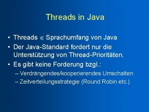 Threads in Java Threads Sprachumfang von Java Der
