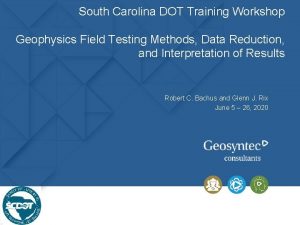 South Carolina DOT Training Workshop Geophysics Field Testing