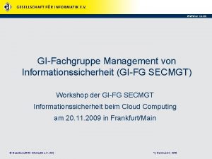 GIFachgruppe Management von Informationssicherheit GIFG SECMGT Workshop der