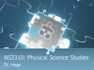 NS 3310 Physical Science Studies Dr Hoge Four
