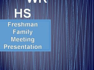 WK HS Freshman Family Meeting Presentation Counseling Advisement