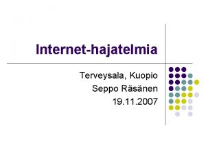 Internethajatelmia Terveysala Kuopio Seppo Rsnen 19 11 2007