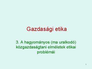 Gazdasgi etika 3 A hagyomnyos ma uralkod kzgazdasgtani