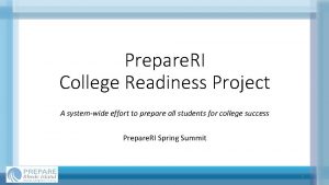 Prepare RI College Readiness Project A systemwide effort