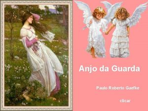 Anjo da Guarda Paulo Roberto Gaefke clicar Eu