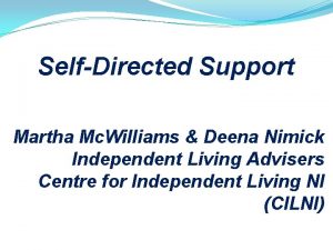 SelfDirected Support Martha Mc Williams Deena Nimick Independent