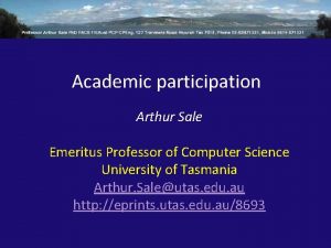 Academic participation Arthur Sale Emeritus Professor of Computer