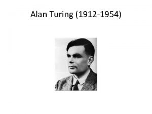 Alan Turing 1912 1954 Alan Turing 1918 1930