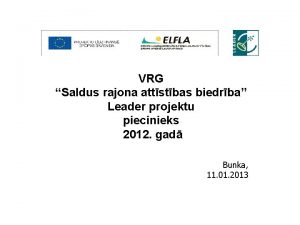 VRG Saldus rajona attstbas biedrba Leader projektu piecinieks