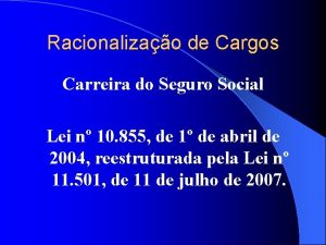 Racionalizao de Cargos Carreira do Seguro Social Lei