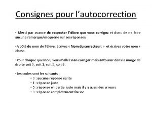 Consignes pour lautocorrection Merci par avance de respecter