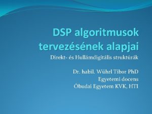 DSP algoritmusok tervezsnek alapjai Direkt s Hullmdigitlis struktrk