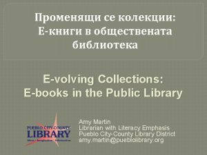 Evolving Collections Ebooks in the Public Library Amy