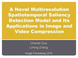 A Novel Multiresolution Spatiotemporal Saliency Detection Model and