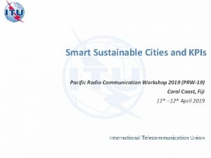 Smart Sustainable Cities and KPIs Pacific Radio Communication