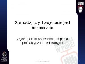 Sprawd czy Twoje picie jest bezpieczne Oglnopolska spoeczna