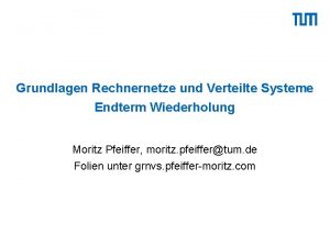 Grundlagen Rechnernetze und Verteilte Systeme Endterm Wiederholung Moritz