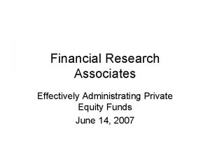 Financial Research Associates Effectively Administrating Private Equity Funds