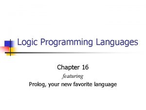 Logic Programming Languages Chapter 16 featuring Prolog your
