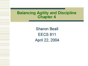 Balancing Agility and Discipline Chapter 4 Sharon Beall