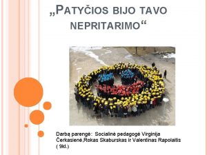 PATYIOS BIJO TAVO NEPRITARIMO Darb pareng Socialin pedagog