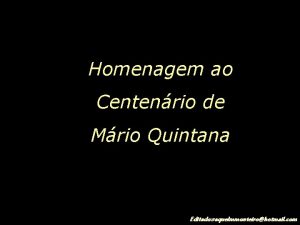 Homenagem ao Centenrio de Mrio Quintana Editado raquelmmonteirohotmail