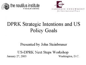 DPRK Strategic Intentions and US Policy Goals Presented