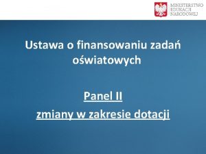 Ustawa o finansowaniu zada owiatowych Panel II zmiany