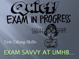 TestTaking Skills EXAM SAVVY AT UMHB Study Strategies