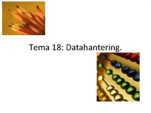 Tema 18 Datahantering Eenheid 1 Versamel organiseer en