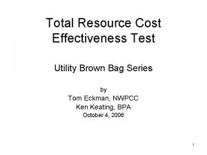 Total Resource Cost Effectiveness Test Utility Brown Bag