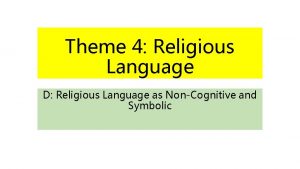 Theme 4 Religious Language D Religious Language as