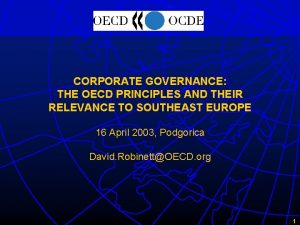 CORPORATE GOVERNANCE THE OECD PRINCIPLES AND THEIR RELEVANCE