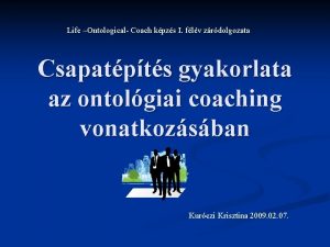 Life Ontological Coach kpzs I flv zrdolgozata Csapatpts