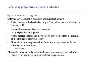 Estimating project size effort and schedule Software estimation