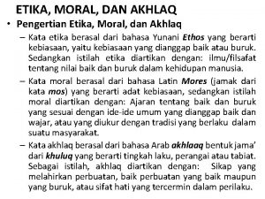 ETIKA MORAL DAN AKHLAQ Pengertian Etika Moral dan