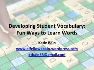 Developing Student Vocabulary Fun Ways to Learn Words