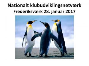 Nationalt klubudviklingsnetvrk Frederiksvrk 28 januar 2017 Overordnede billede