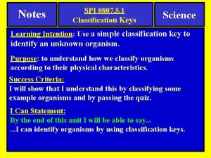 Notes SPI 0807 5 1 Classification Keys Science