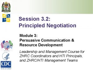 Session 3 2 Principled Negotiation Module 3 Persuasive