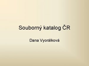 Souborn katalog R Dana Vyorlkov Souborn katalog R