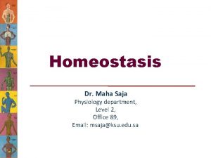 Homeostasis Dr Maha Saja Physiology department Level 2