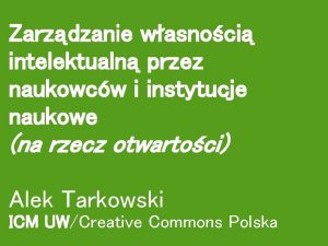 Zarzdzanie wasnoci intelektualn przez naukowcw i instytucje naukowe