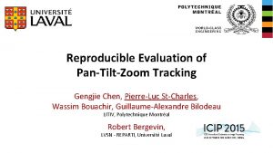 Reproducible Evaluation of PanTiltZoom Tracking Gengjie Chen PierreLuc