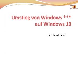 Umstieg von Windows auf Windows 10 Bernhard Peitz