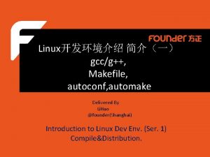 Linux gccg Makefile autoconf automake Delivered By Li