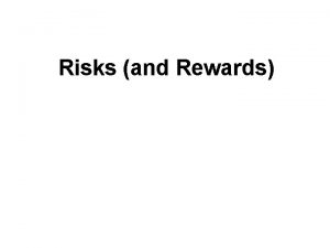 Risks and Rewards Risk and Reward Complex systems